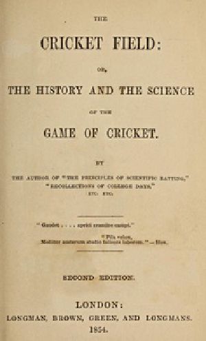 [Gutenberg 52022] • The Cricket Field: Or, the History and Science of the Game of Cricket